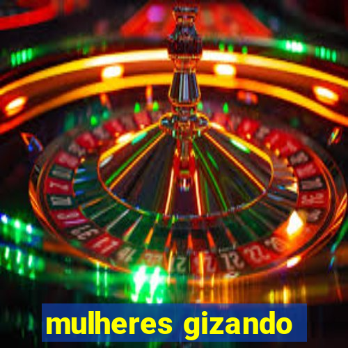 mulheres gizando